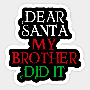 Dear Santa My Brother Did It Sticker